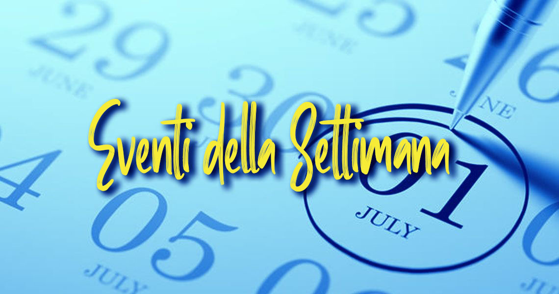 Gli Eventi della Settimana 
